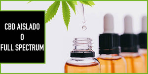 CBD Isolate (Aislado) o Full Spectrum (espectro completo)